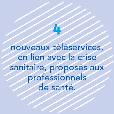 4 nouveaux télé services, en lien avec la crise sanitaire, proposés aux professionnels de santé.