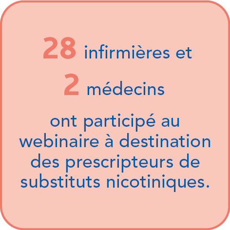 28 infirmières et 2 médecins ont participé au webinaire à destination des prescripteurs de substituts nicotiniques.