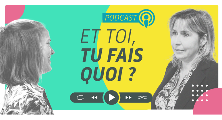 Illustration de l’épisode 1 du podcast « Et toi, tu fais quoi ? »